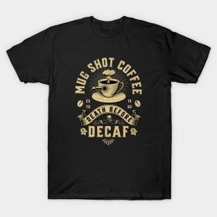 Death Before Decaf T-Shirt